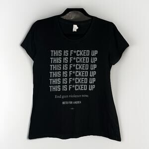 This Is F*cked Up Womens Large Black T Shirt Beto Political Gun Violence Tee Top